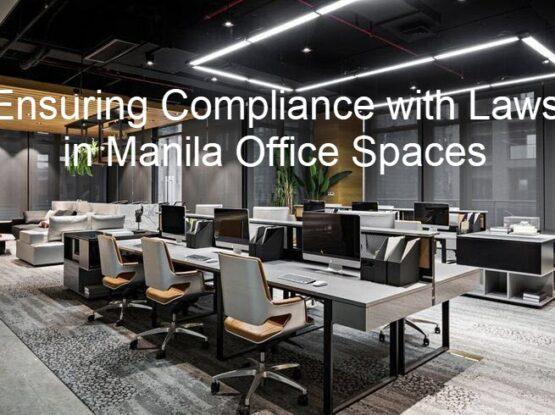 Ensuring Compliance with Laws in Manila Office Spaces